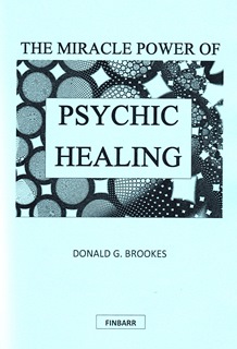 The Miracle Power of Psychic Healing By Donald G. Brookes